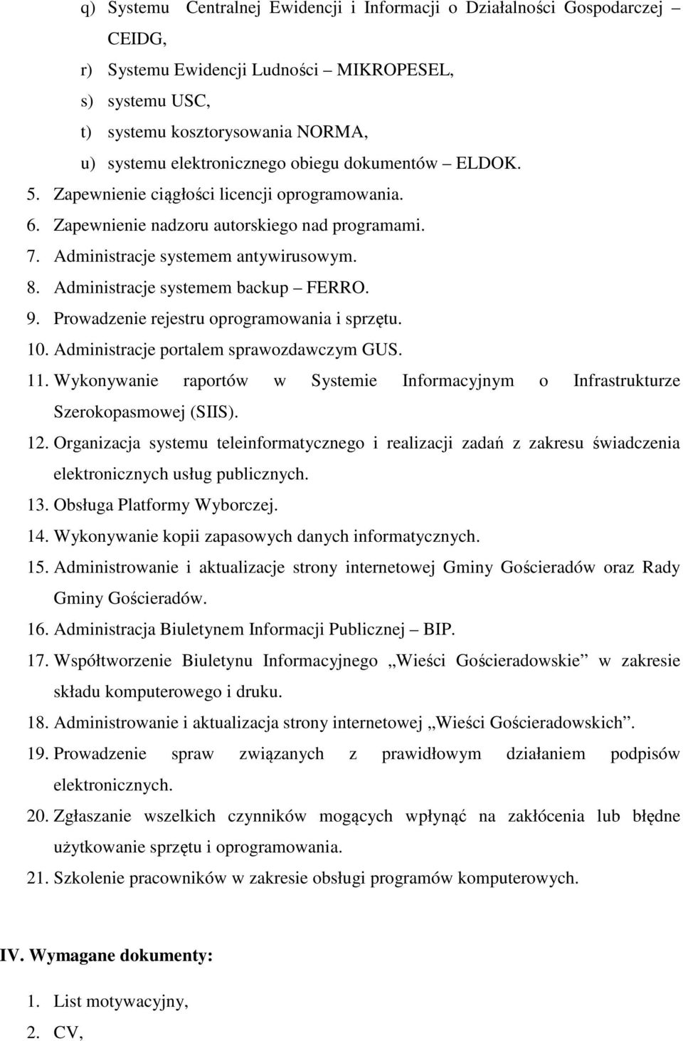 Administracje systemem backup FERRO. 9. Prowadzenie rejestru oprogramowania i sprzętu. 10. Administracje portalem sprawozdawczym GUS. 11.