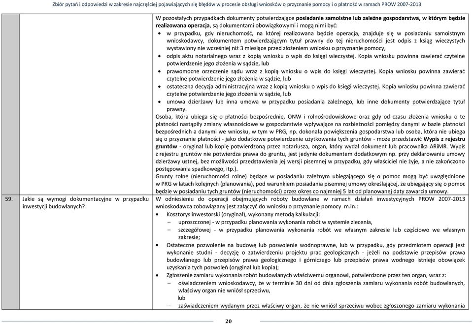 nieruchomość, na której realizowana będzie operacja, znajduje się w posiadaniu samoistnym wnioskodawcy, dokumentem potwierdzającym tytuł prawny do tej nieruchomości jest odpis z ksiąg wieczystych