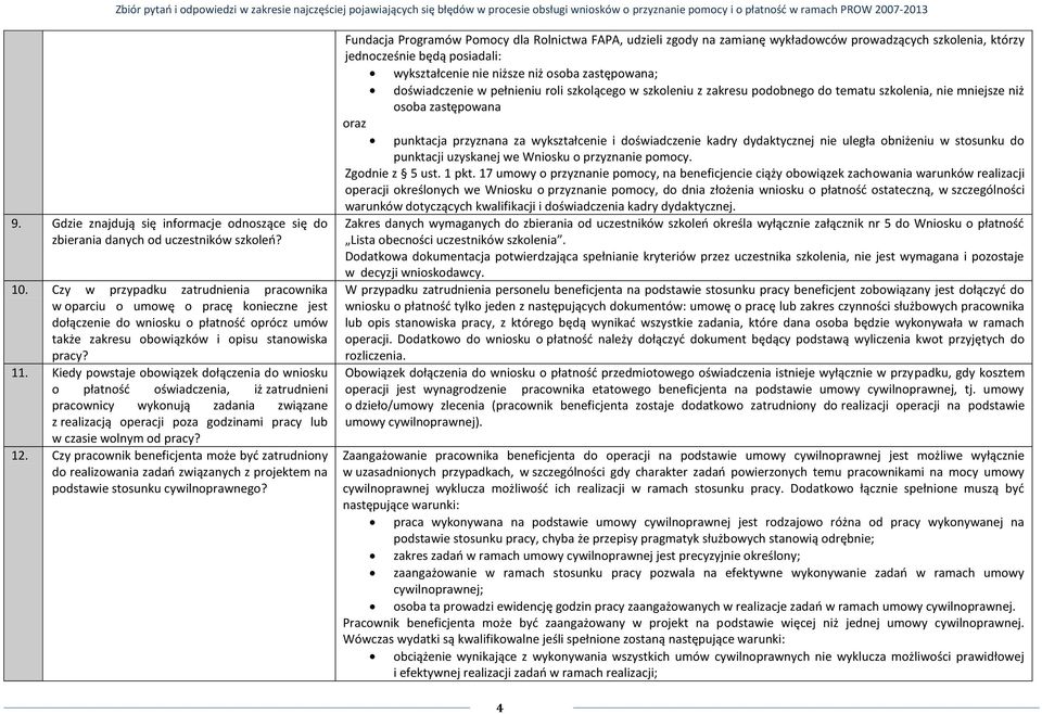 Kiedy powstaje obowiązek dołączenia do wniosku o płatność oświadczenia, iż zatrudnieni pracownicy wykonują zadania związane z realizacją operacji poza godzinami pracy lub w czasie wolnym od pracy? 12.