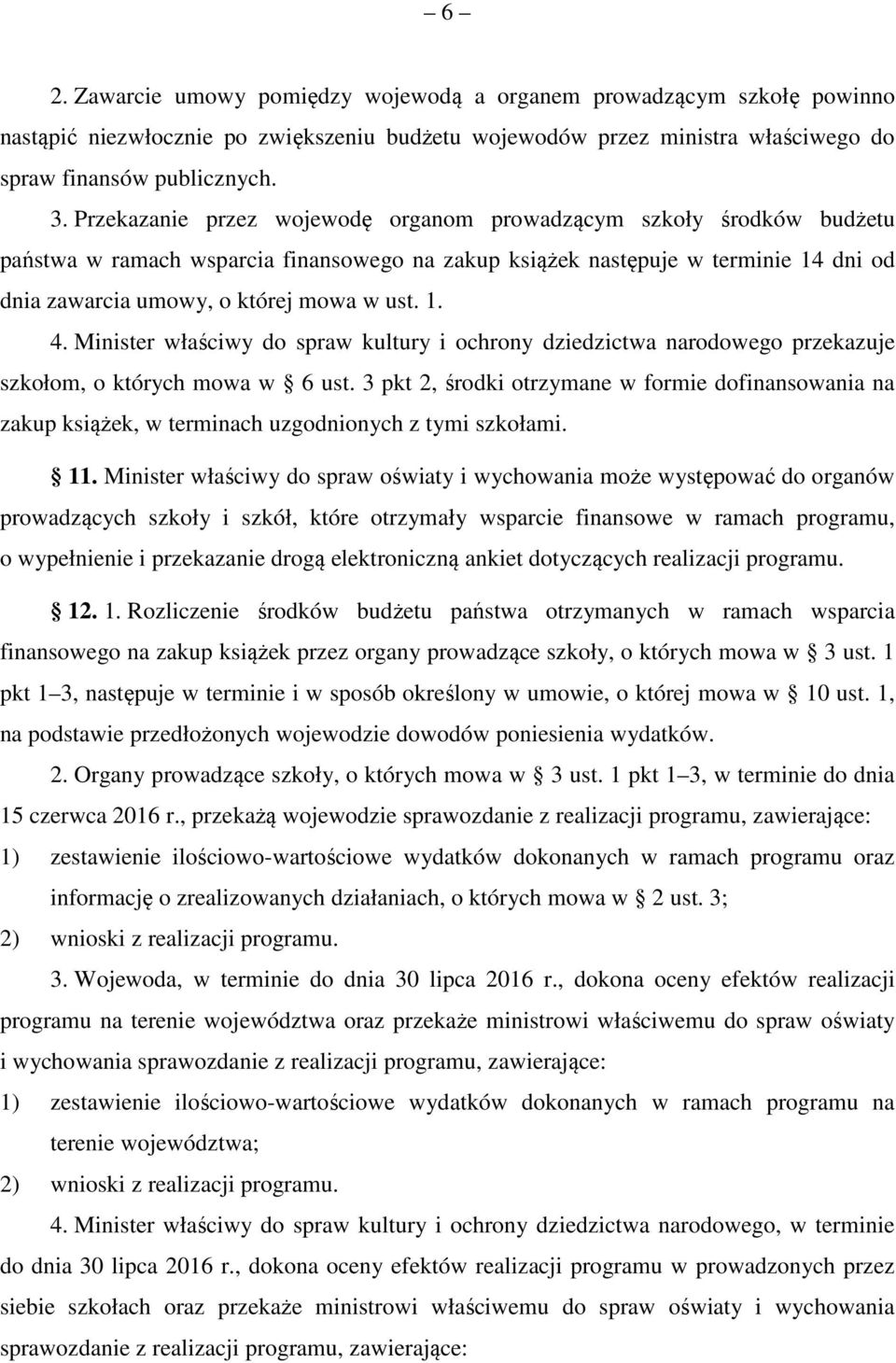 Minister właściwy do spraw kultury i ochrony dziedzictwa narodowego przekazuje szkołom, o których mowa w 6 ust.