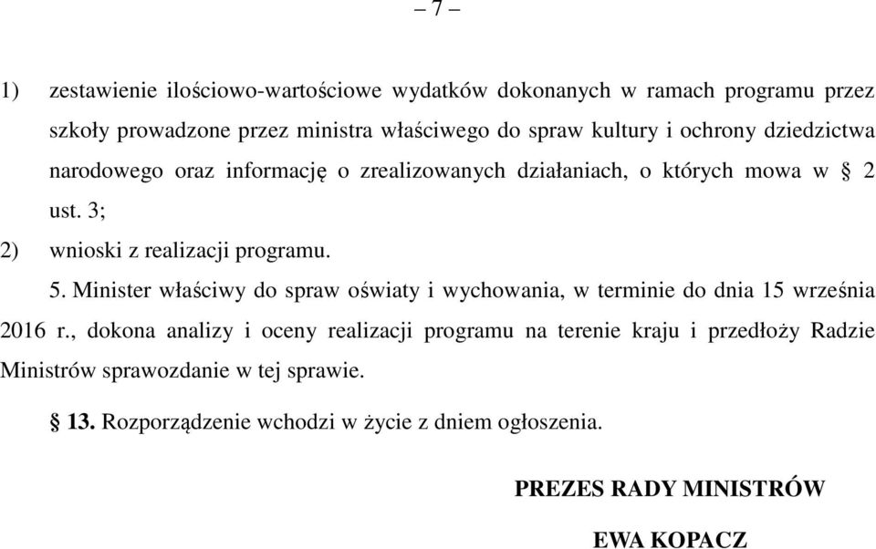 Minister właściwy do spraw oświaty i wychowania, w terminie do dnia 15 września 2016 r.