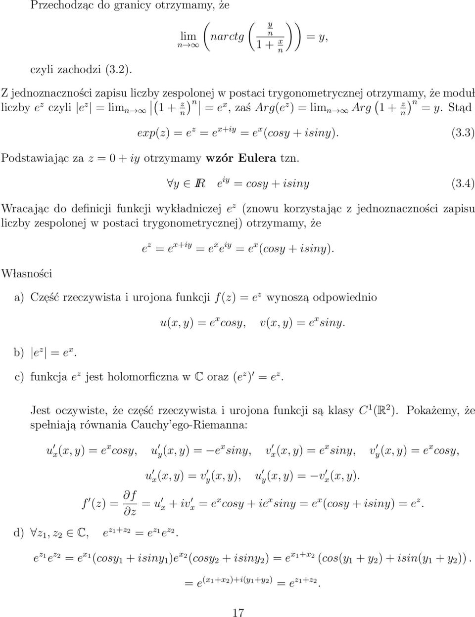 ( + n) z n = y. St ad exp(z) = e z = e x+iy = e x (cosy + isiny). (3.3) Podstawiajac za z = 0 + iy otrzymamy wzór Eulera tzn. y IR e iy = cosy + isiny (3.