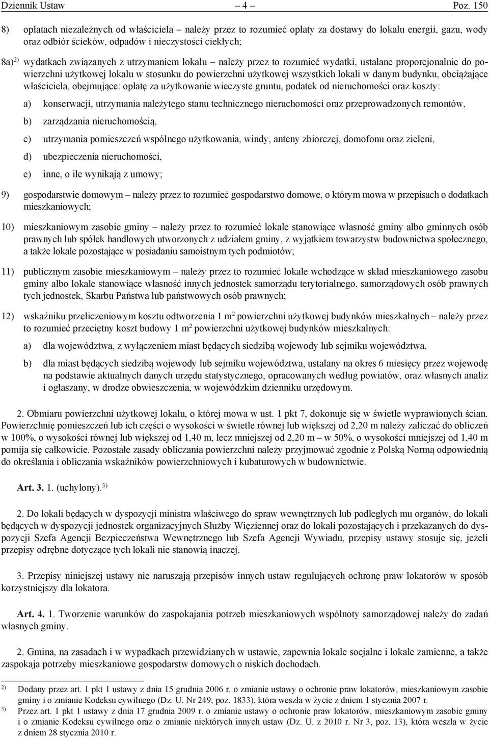 z utrzymaniem lokalu należy przez to rozumieć wydatki, ustalane proporcjonalnie do powierzchni użytkowej lokalu w stosunku do powierzchni użytkowej wszystkich lokali w danym budynku, obciążające