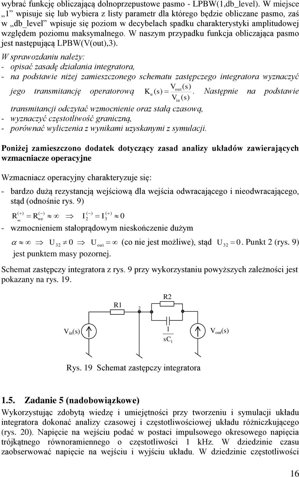 maksymalnego. W naszym przypadku funkcja obliczająca pasmo jest następującą LPBW(V(out),3).