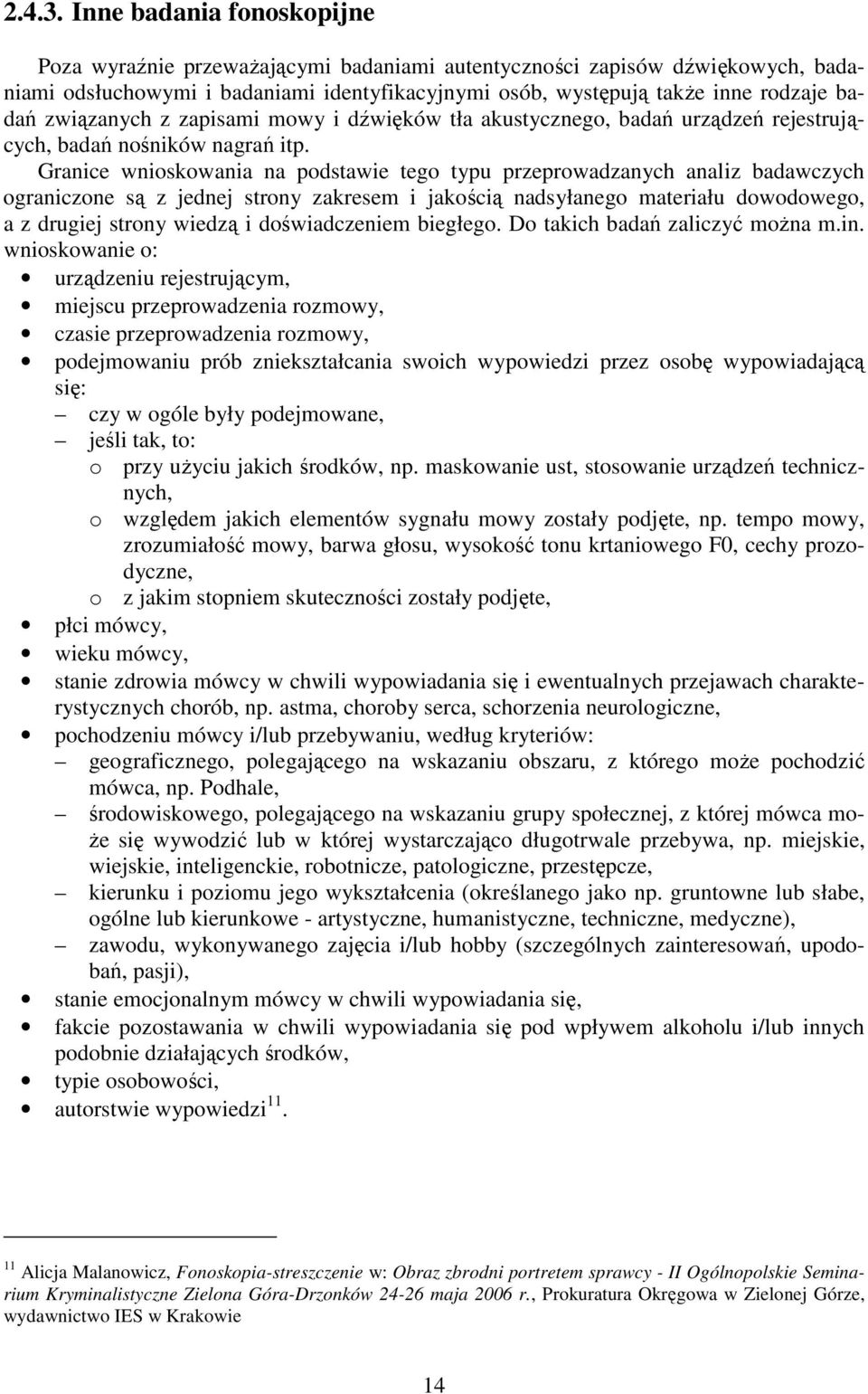 związanych z zapisami mowy i dźwięków tła akustycznego, badań urządzeń rejestrujących, badań nośników nagrań itp.