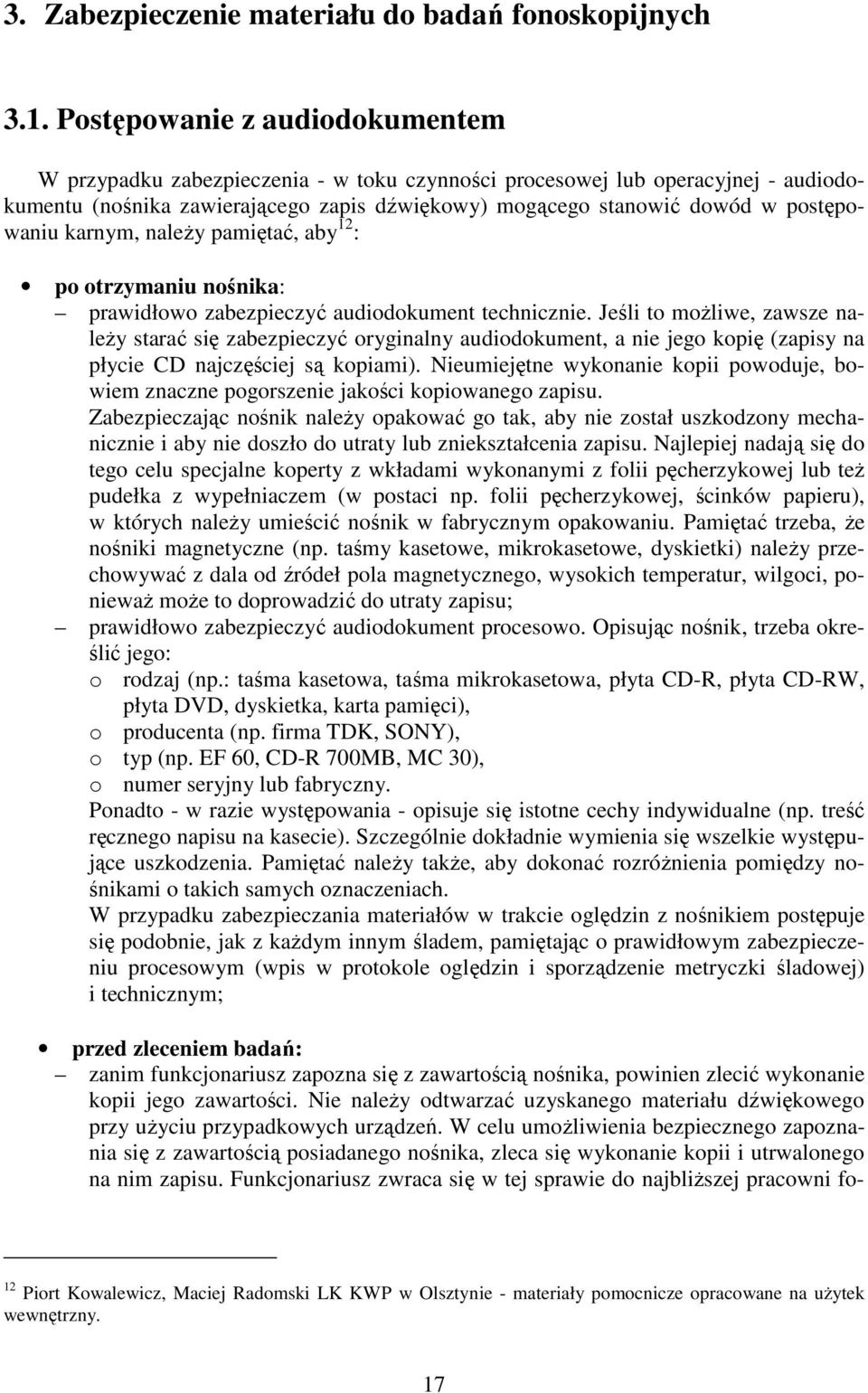 karnym, naleŝy pamiętać, aby 12 : po otrzymaniu nośnika: prawidłowo zabezpieczyć audiodokument technicznie.
