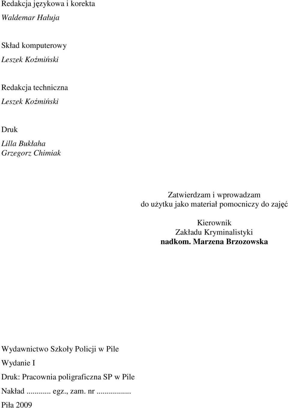 materiał pomocniczy do zajęć Kierownik Zakładu Kryminalistyki nadkom.