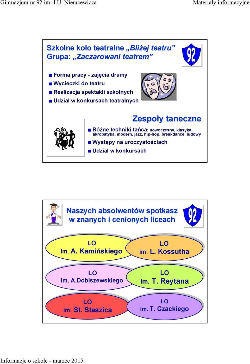 modern, jazz, hip-hop, breakdance, ludowy Występy na uroczystościach Udział w konkursach Naszych absolwentów w spotkasz w