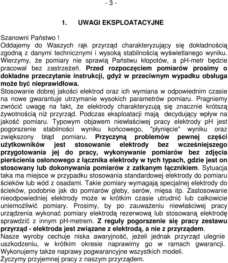 Przed rozpoczęciem pomiarów prosimy o dokładne przeczytanie instrukcji, gdyż w przeciwnym wypadku obsługa może być nieprawidłowa.