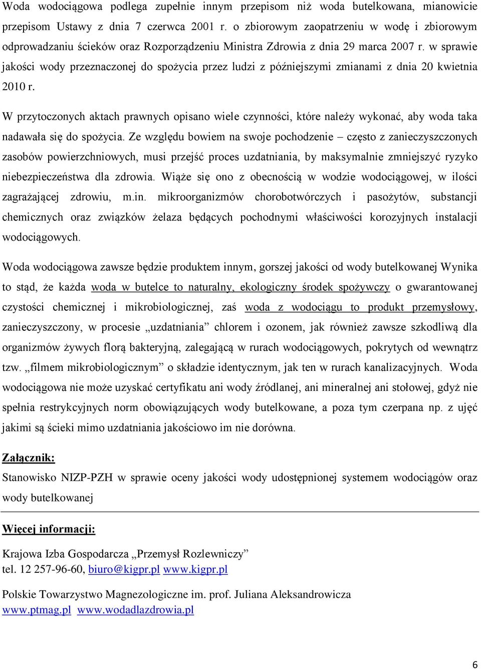 w sprawie jakości wody przeznaczonej do spożycia przez ludzi z późniejszymi zmianami z dnia 20 kwietnia 2010 r.