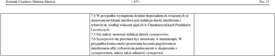 rybawiryny według wskazań ujętych w Charakterystykach Produktów Leczniczych. 7.5 Nie należy stosować redukcji dawek symeprewiru.