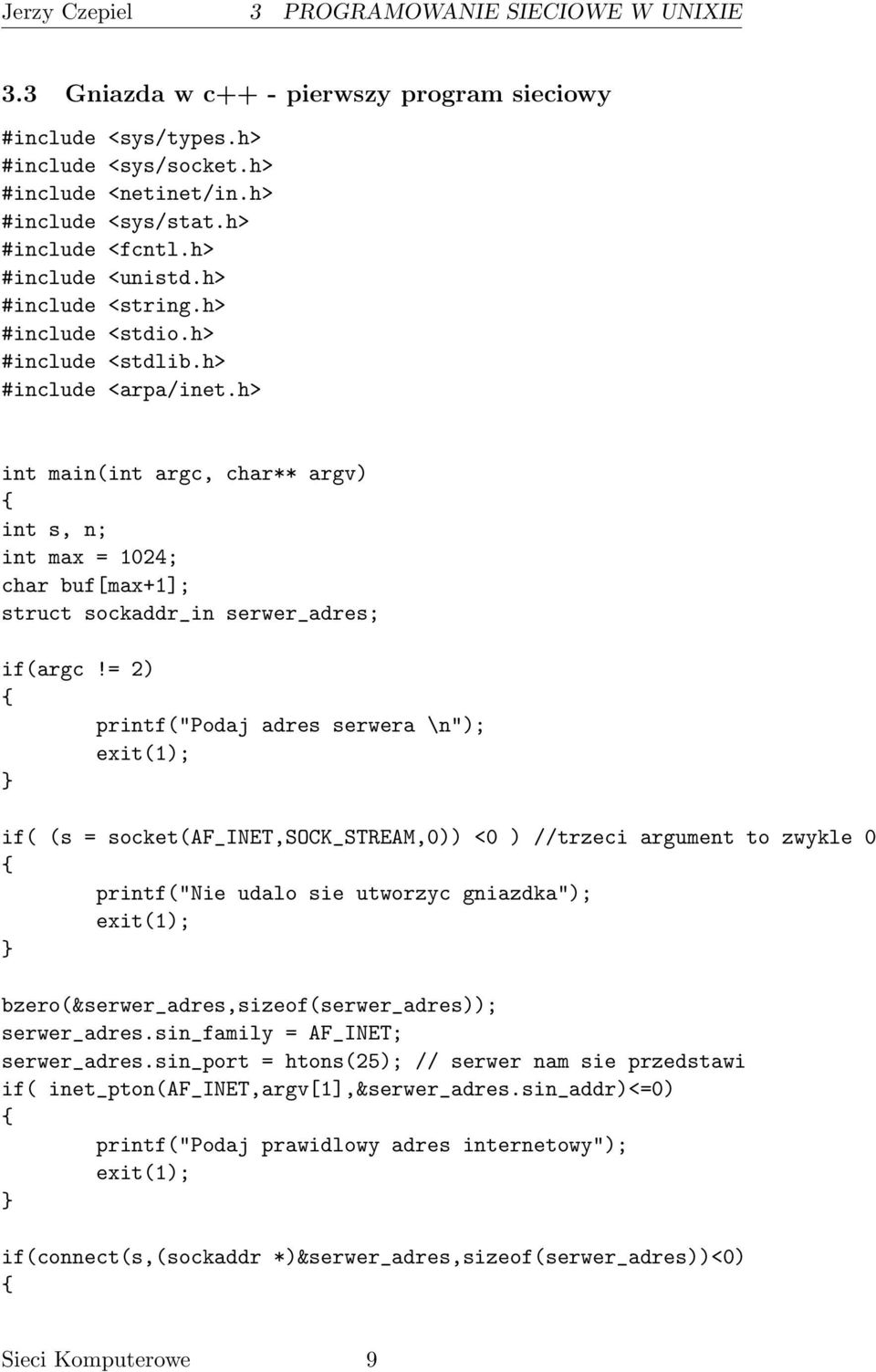 h> int main(int argc, char** argv) int s, n; int max = 1024; char buf[max+1]; struct sockaddr_in serwer_adres; if(argc!