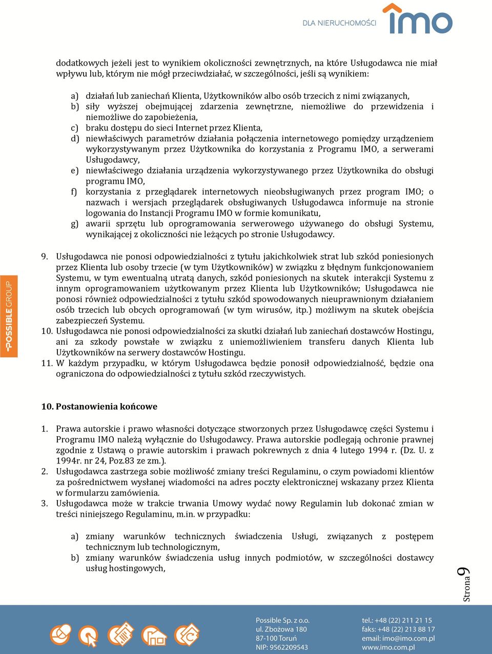 Internet przez Klienta, d) niewłaściwych parametrów działania połączenia internetowego pomiędzy urządzeniem wykorzystywanym przez Użytkownika do korzystania z Programu IMO, a serwerami Usługodawcy,