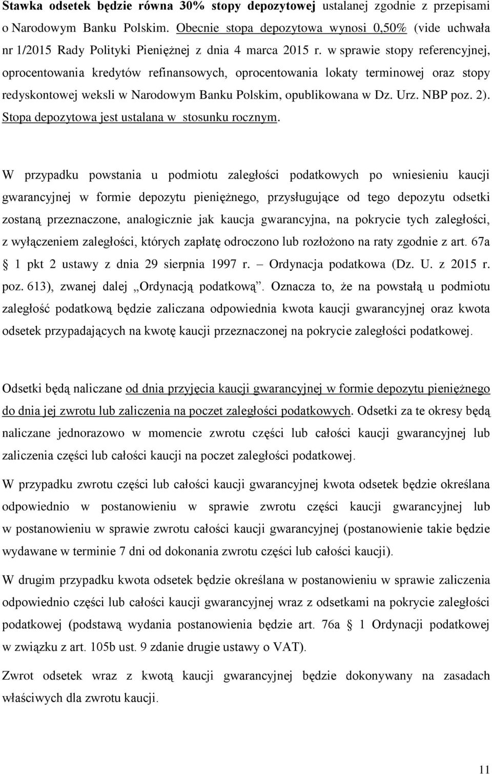 w sprawie stopy referencyjnej, oprocentowania kredytów refinansowych, oprocentowania lokaty terminowej oraz stopy redyskontowej weksli w Narodowym Banku Polskim, opublikowana w Dz. Urz. NBP poz. 2).