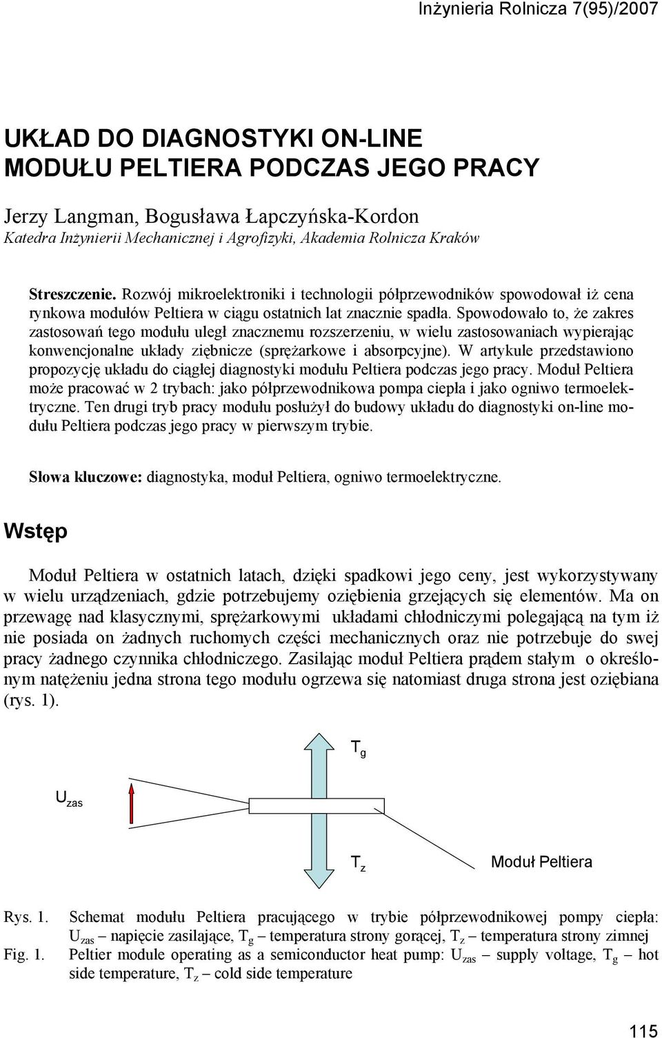 Spowodowało to, że zakres zastosowań tego modułu uległ znacznemu rozszerzeniu, w wielu zastosowaniach wypierając konwencjonalne układy ziębnicze (sprężarkowe i absorpcyjne).