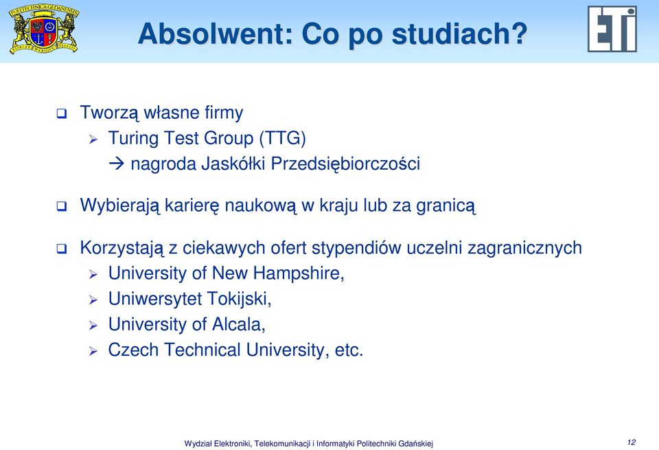 naukową w kraju lub za granicą Korzystają z ciekawych ofert stypendiów uczelni zagranicznych