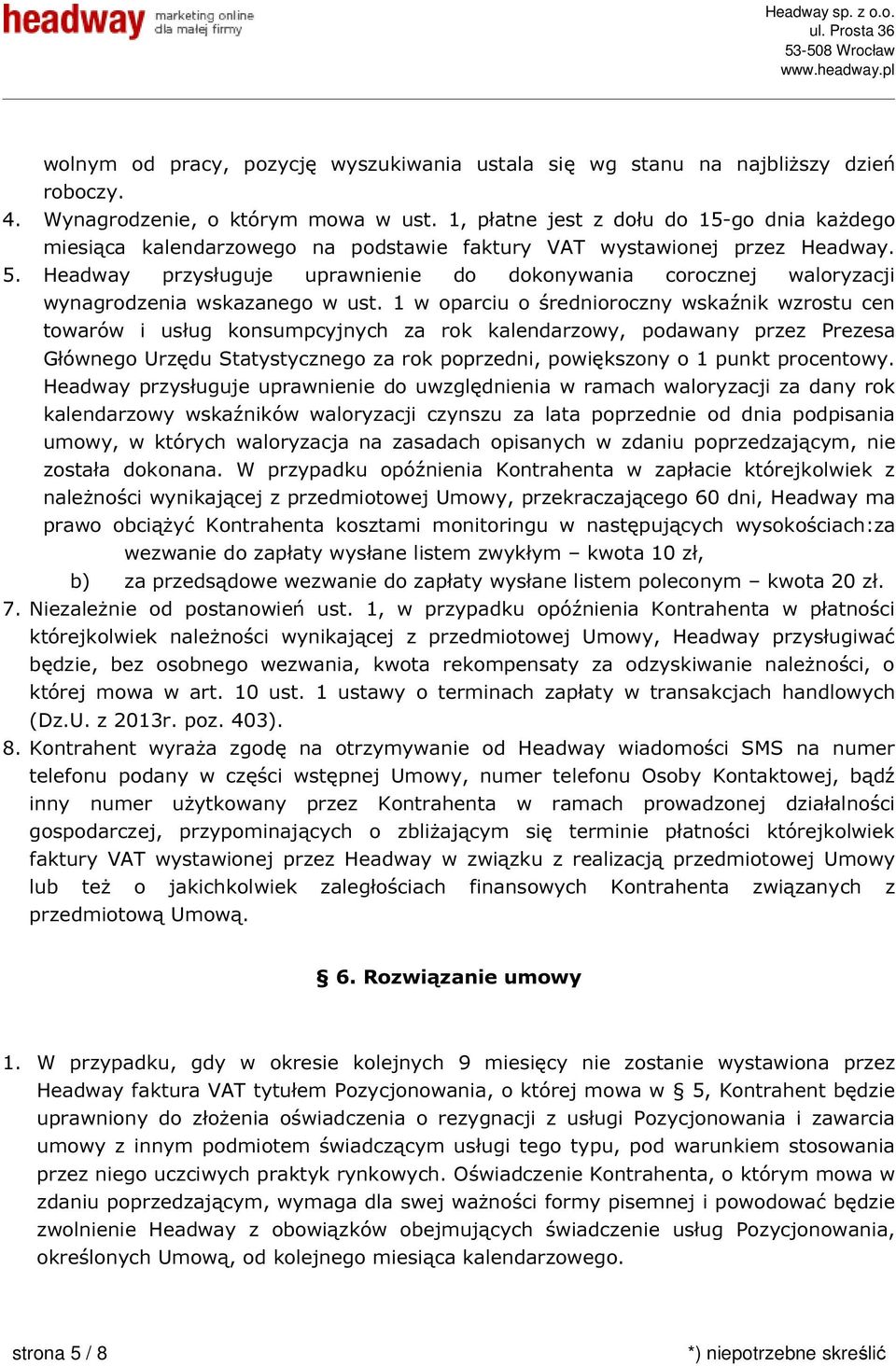 Headway przysługuje uprawnienie do dokonywania corocznej waloryzacji wynagrodzenia wskazanego w ust.