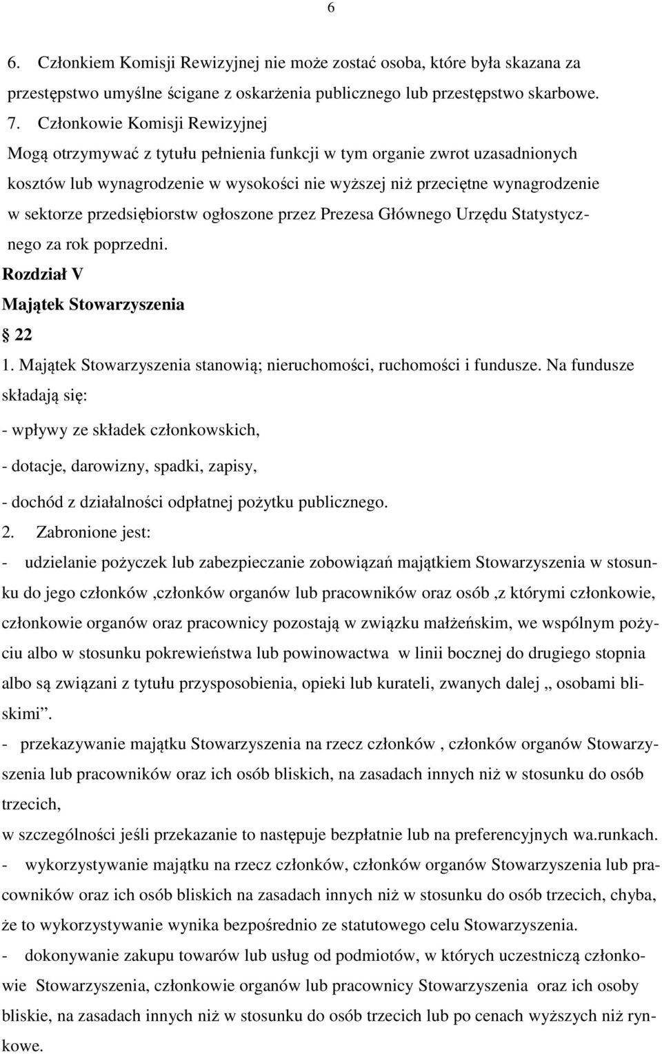 przedsiębiorstw ogłoszone przez Prezesa Głównego Urzędu Statystycznego za rok poprzedni. Rozdział V Majątek Stowarzyszenia 22 1. Majątek Stowarzyszenia stanowią; nieruchomości, ruchomości i fundusze.