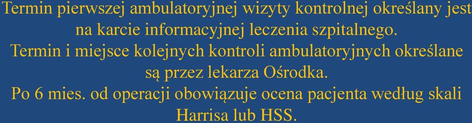 Termin i miejsce kolejnych kontroli ambulatoryjnych określane są