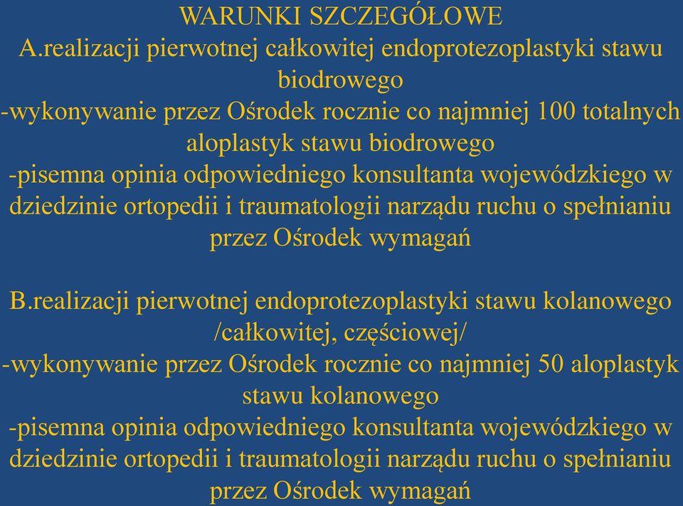 biodrowego -pisemna opinia odpowiedniego konsultanta wojewódzkiego w dziedzinie ortopedii i traumatologii narządu ruchu o spełnianiu przez Ośrodek wymagań B.