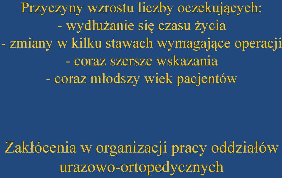 coraz szersze wskazania - coraz młodszy wiek pacjentów