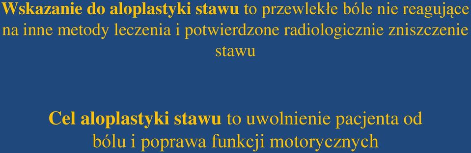 radiologicznie zniszczenie stawu Cel aloplastyki stawu