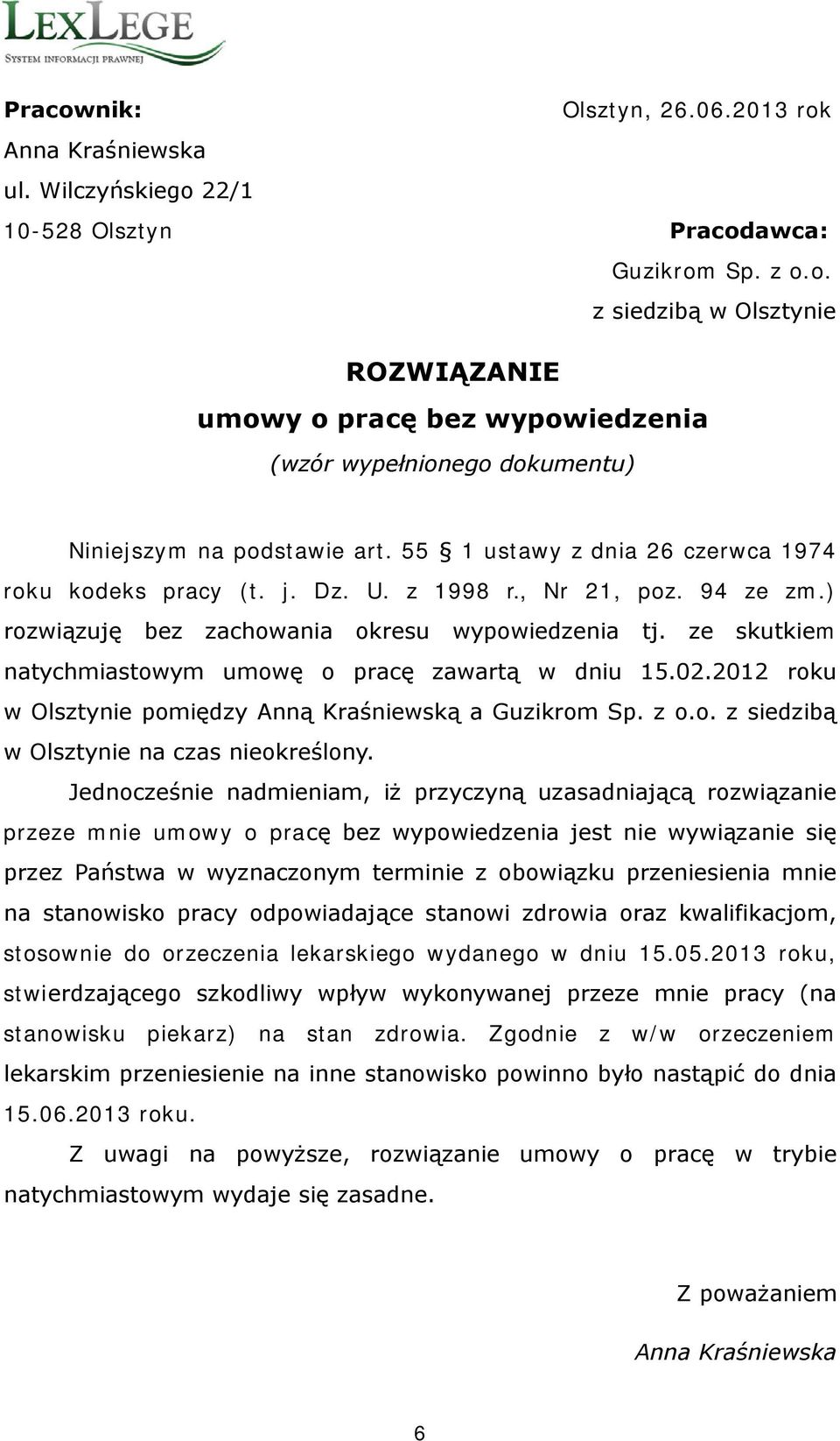 ze skutkiem natychmiastowym umowę o pracę zawartą w dniu 15.02.2012 roku w Olsztynie pomiędzy Anną Kraśniewską a Guzikrom Sp. z o.o. z siedzibą w Olsztynie na czas nieokreślony.