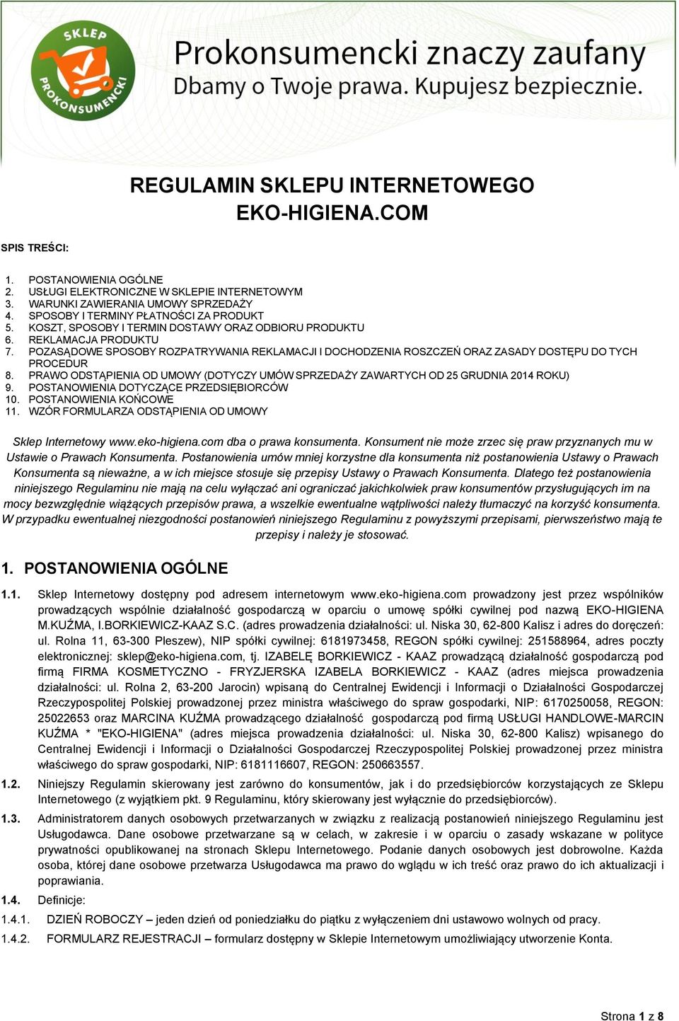 POZASĄDOWE SPOSOBY ROZPATRYWANIA REKLAMACJI I DOCHODZENIA ROSZCZEŃ ORAZ ZASADY DOSTĘPU DO TYCH PROCEDUR 8. PRAWO ODSTĄPIENIA OD UMOWY (DOTYCZY UMÓW SPRZEDAŻY ZAWARTYCH OD 25 GRUDNIA 2014 ROKU) 9.