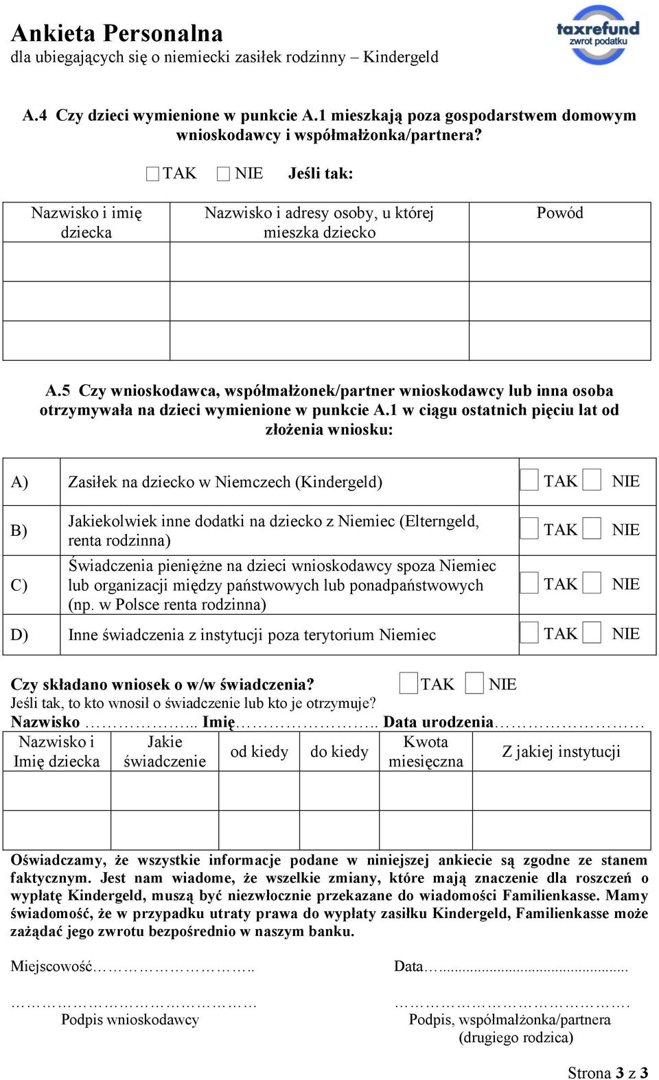 5 Czy wnioskodawca, współmałżonek/partner wnioskodawcy lub inna osoba otrzymywała na dzieci wymienione w punkcie A.