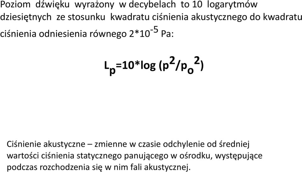 2 /p o 2 ) Ciśnienie akustyczne zmienne w czasie odchylenie od średniej wartości ciśnienia