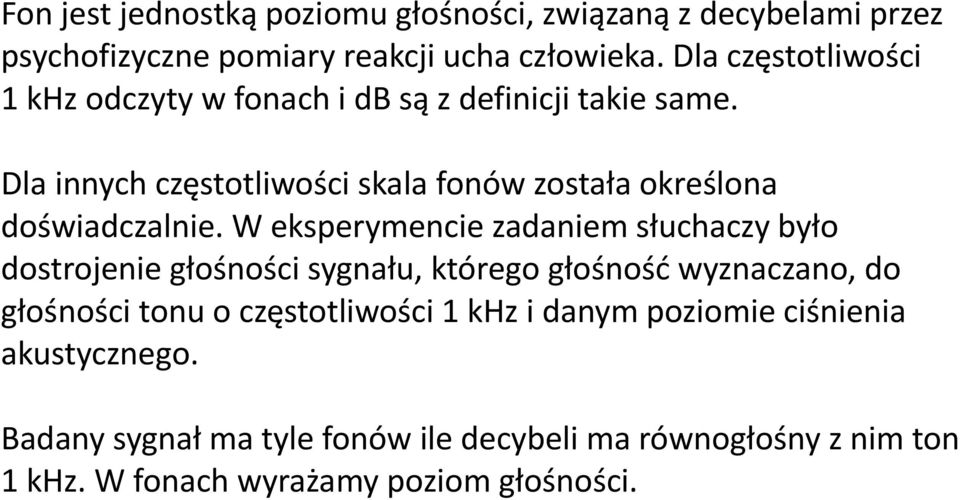 Dla innych częstotliwości skala fonów została określona doświadczalnie.