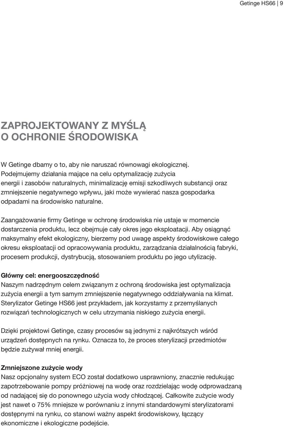 gospodarka odpadami na środowisko naturalne. Zaangażowanie firmy Getinge w ochronę środowiska nie ustaje w momencie dostarczenia produktu, lecz obejmuje cały okres jego eksploatacji.