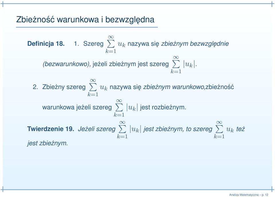 Zbieżny szereg warunkowa jeżeli szereg Twierdzenie 19. Jeżeli szereg jest zbieżnym.