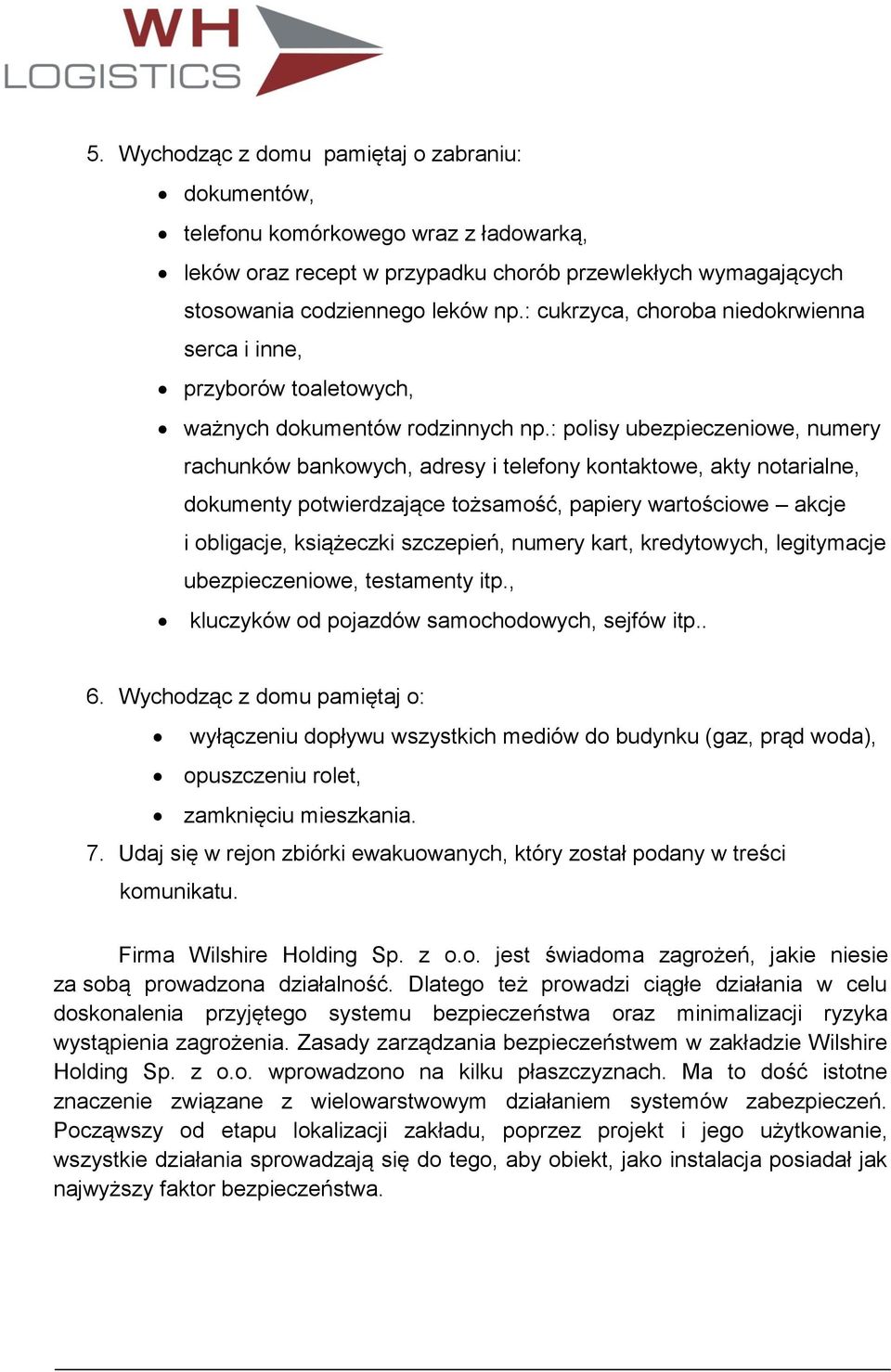 : polisy ubezpieczeniowe, numery rachunków bankowych, adresy i telefony kontaktowe, akty notarialne, dokumenty potwierdzające tożsamość, papiery wartościowe akcje i obligacje, książeczki szczepień,