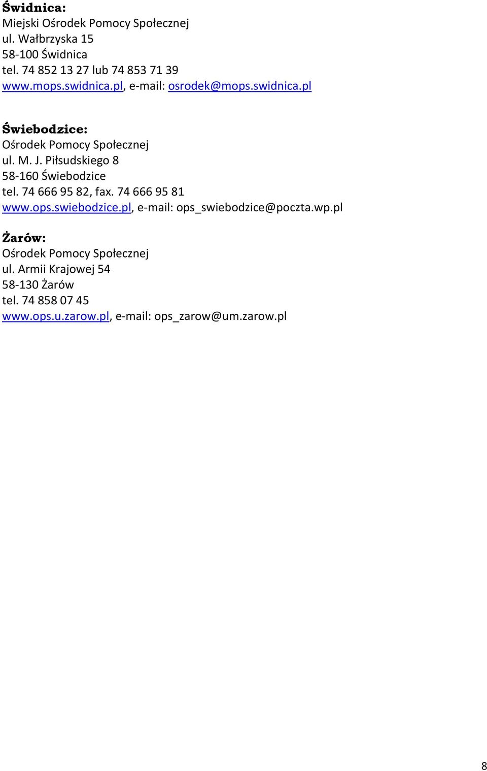 74 666 95 82, fax. 74 666 95 81 www.ops.swiebodzice.pl, e-mail: ops_swiebodzice@poczta.wp.