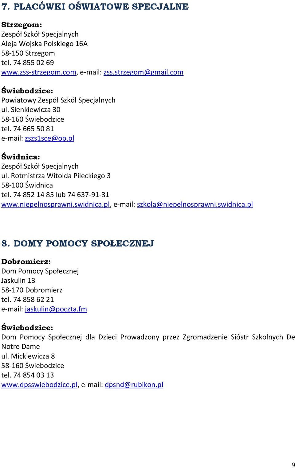 74 852 14 85 lub 74 637-91-31 www.niepelnosprawni.swidnica.pl, e-mail: szkola@niepelnosprawni.swidnica.pl 8.