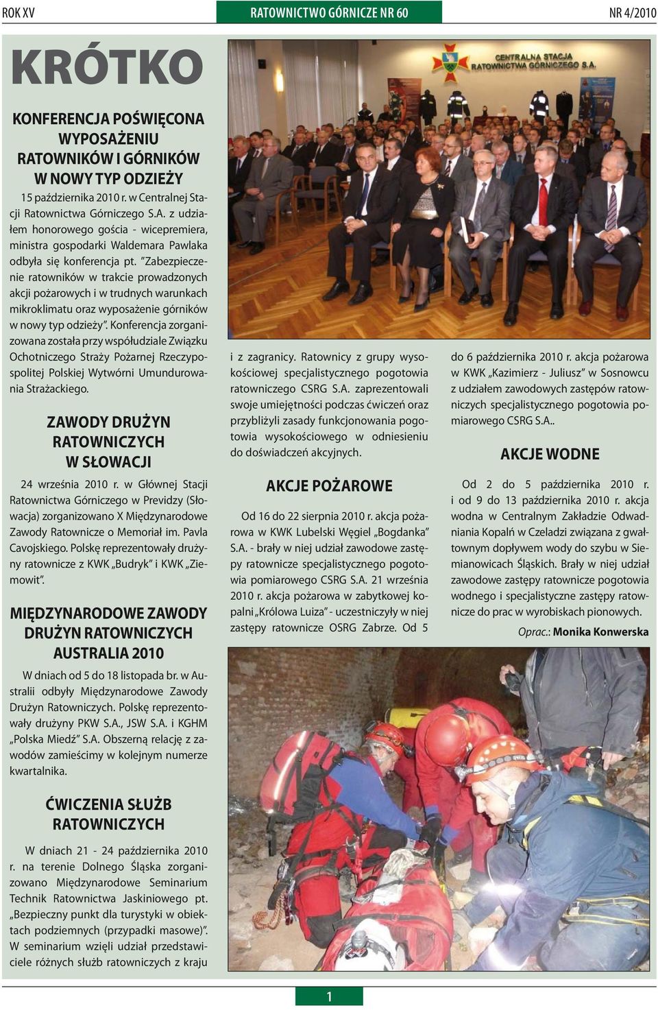 Konferencja zorganizowana została przy współudziale Związku Ochotniczego Straży Pożarnej Rzeczypospolitej Polskiej Wytwórni Umundurowania Strażackiego.