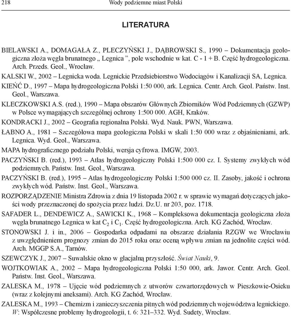 , 1997 Mapa hydrogeologiczna Polski 1:50 000, ark. Legnica. Centr. Arch. Geol. Państw. Inst. Geol., Warszawa. KLECZKOWSKI A.S. (red.