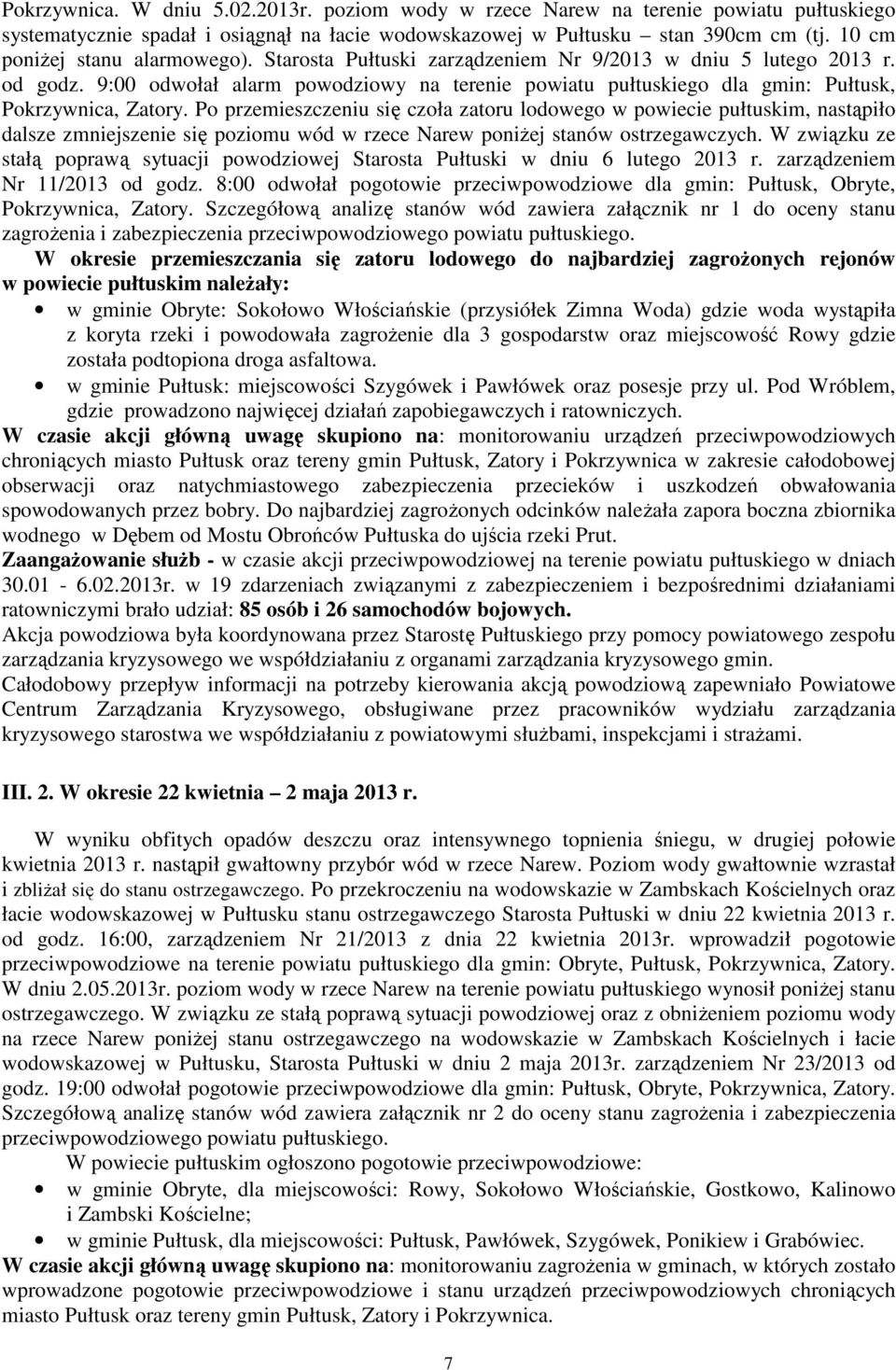 9:00 odwołał alarm powodziowy na terenie powiatu pułtuskiego dla gmin: Pułtusk, Pokrzywnica, Zatory.
