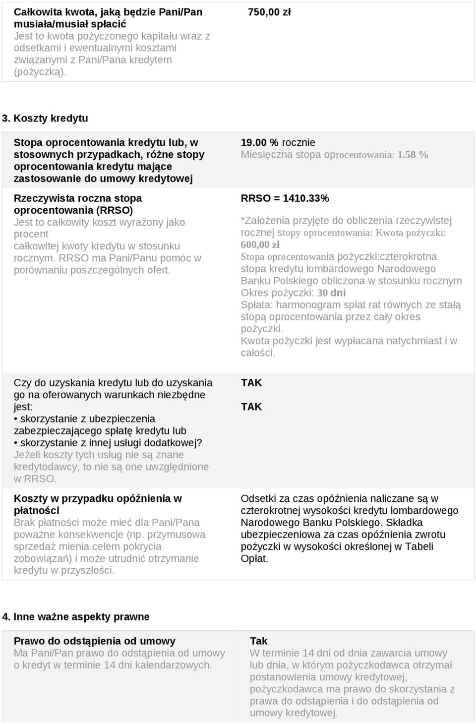 Jest to całkowity koszt wyrażony jako procent całkowitej kwoty kredytu w stosunku rocznym. RRSO ma Pani/Panu pomóc w porównaniu poszczególnych ofert.