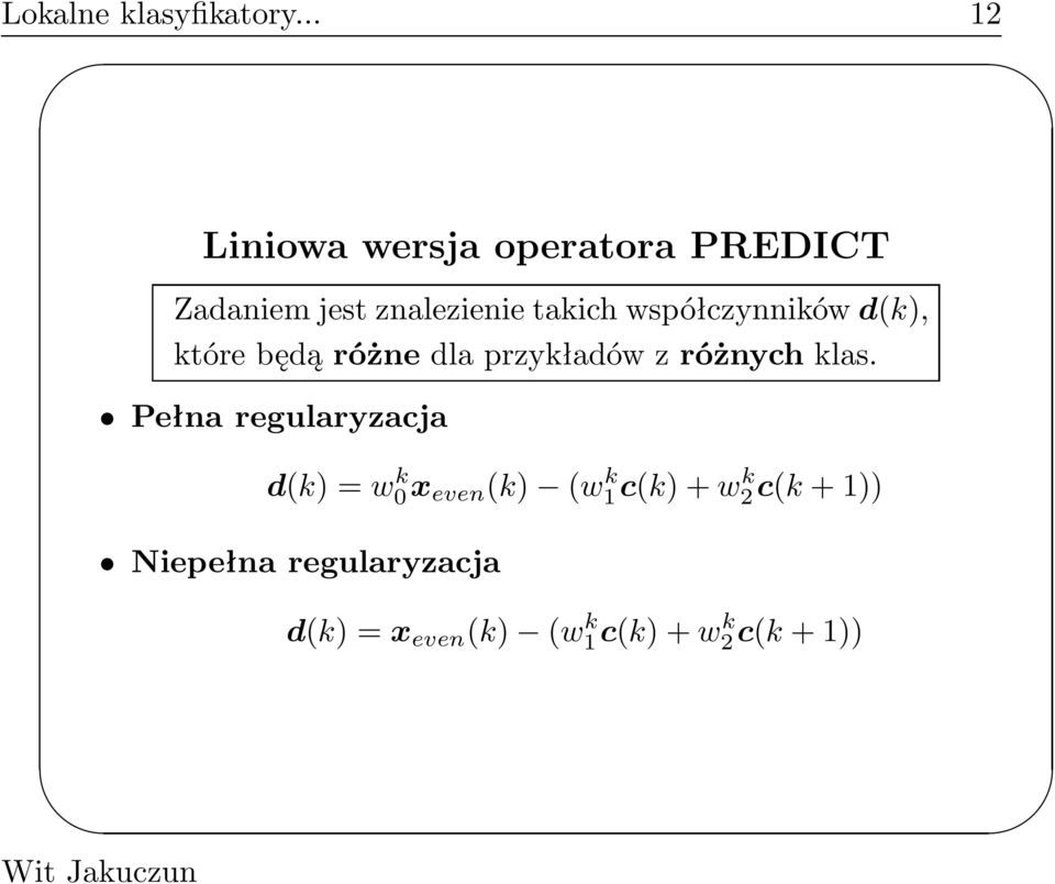 współczynników d(k), które będą różne dla przykładów z różnych klas.