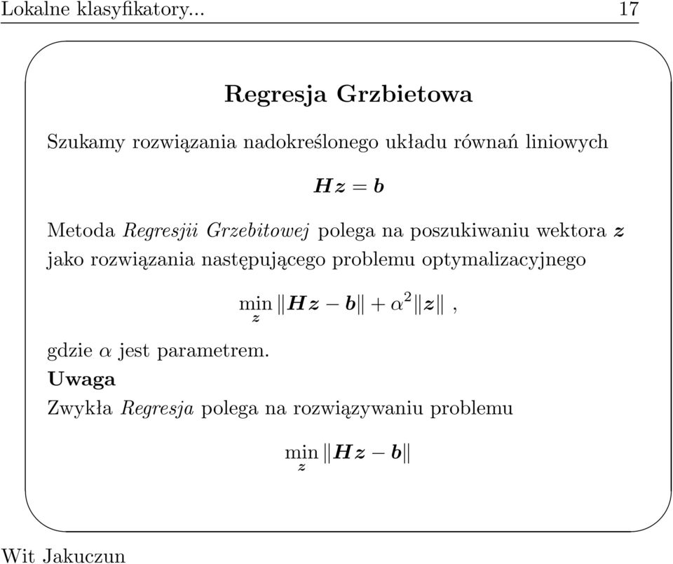 Hz=b Metoda Regresjii Grzebitowej polega na poszukiwaniu wektora z jako rozwiązania