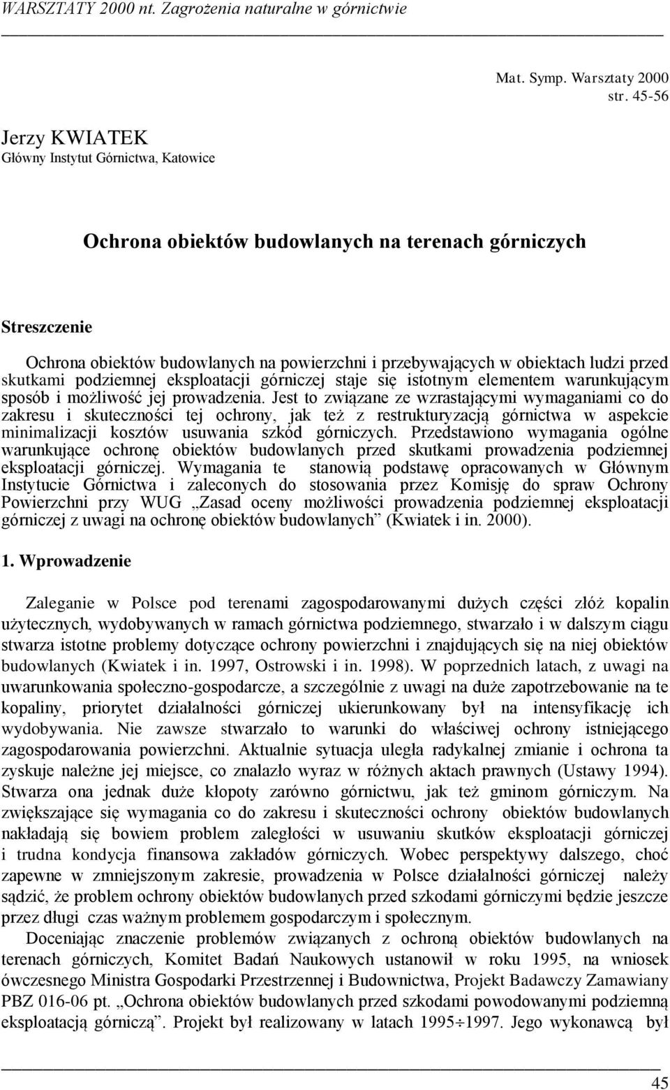 staje się istotnym elementem warunkującym sposób i możliwość jej prowadzenia.