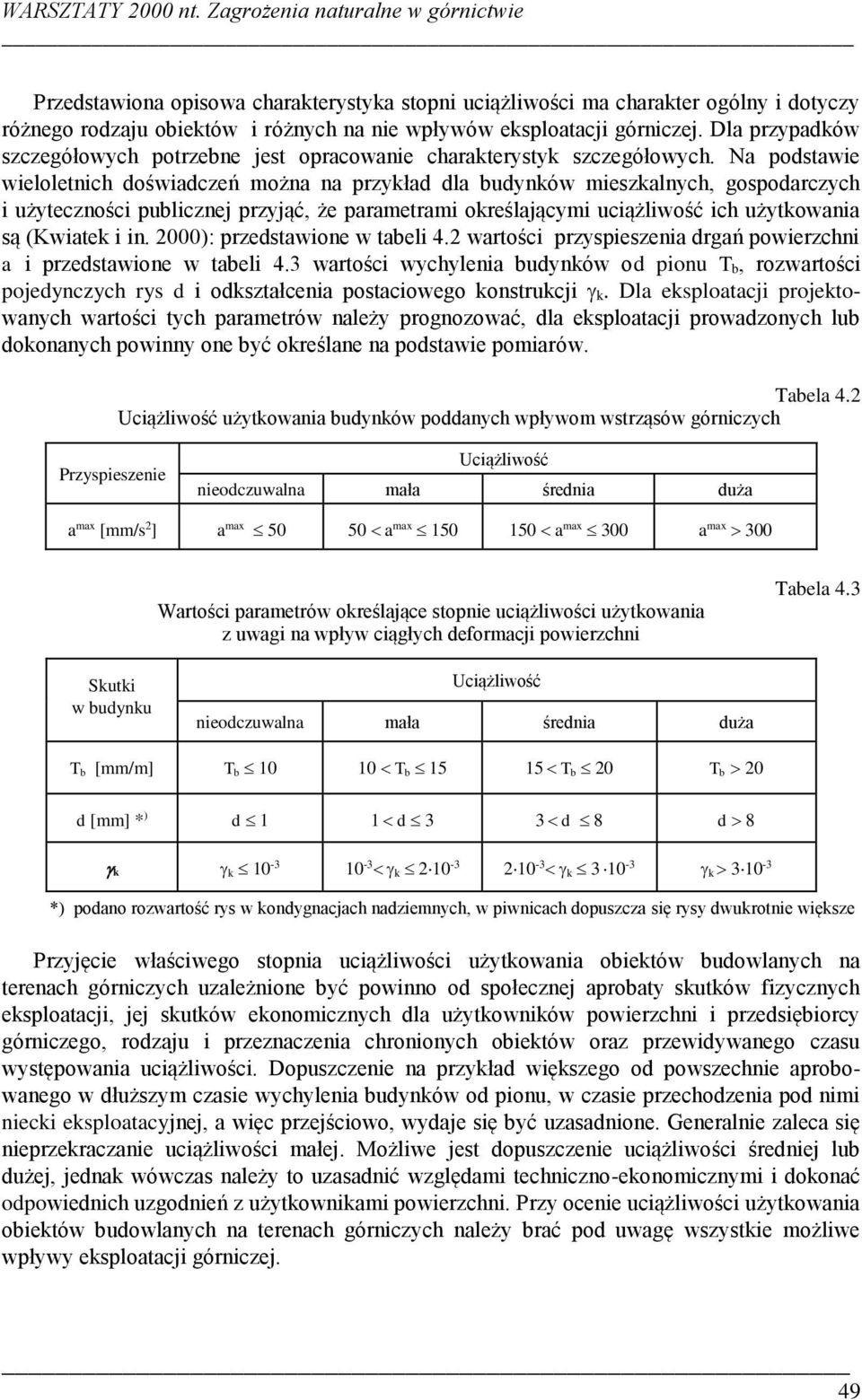 Dla przypadków szczegółowych potrzebne jest opracowanie charakterystyk szczegółowych.