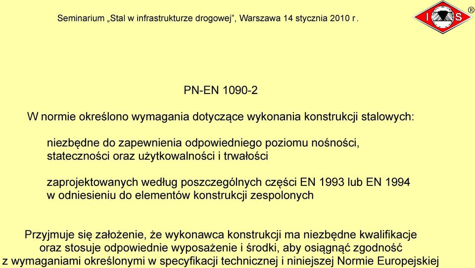 odniesieniu do elementów konstrukcji zespolonych Przyjmuje się założenie, że wykonawca konstrukcji ma niezbędne kwalifikacje oraz