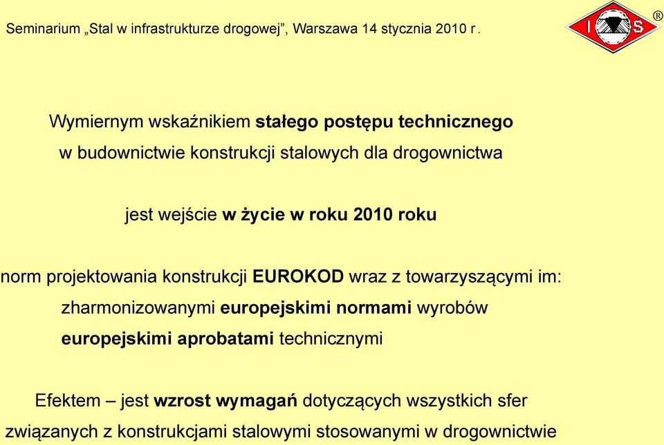 towarzyszącymi im: zharmonizowanymi europejskimi normami wyrobów europejskimi aprobatami technicznymi