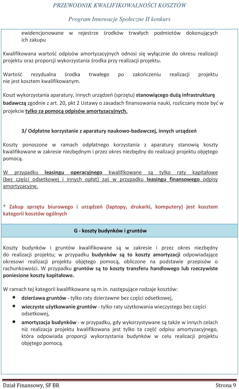 Koszt wykorzystania aparatury, innych urządzeń (sprzętu) stanowiącego dużą infrastrukturę badawczą zgodnie z art.