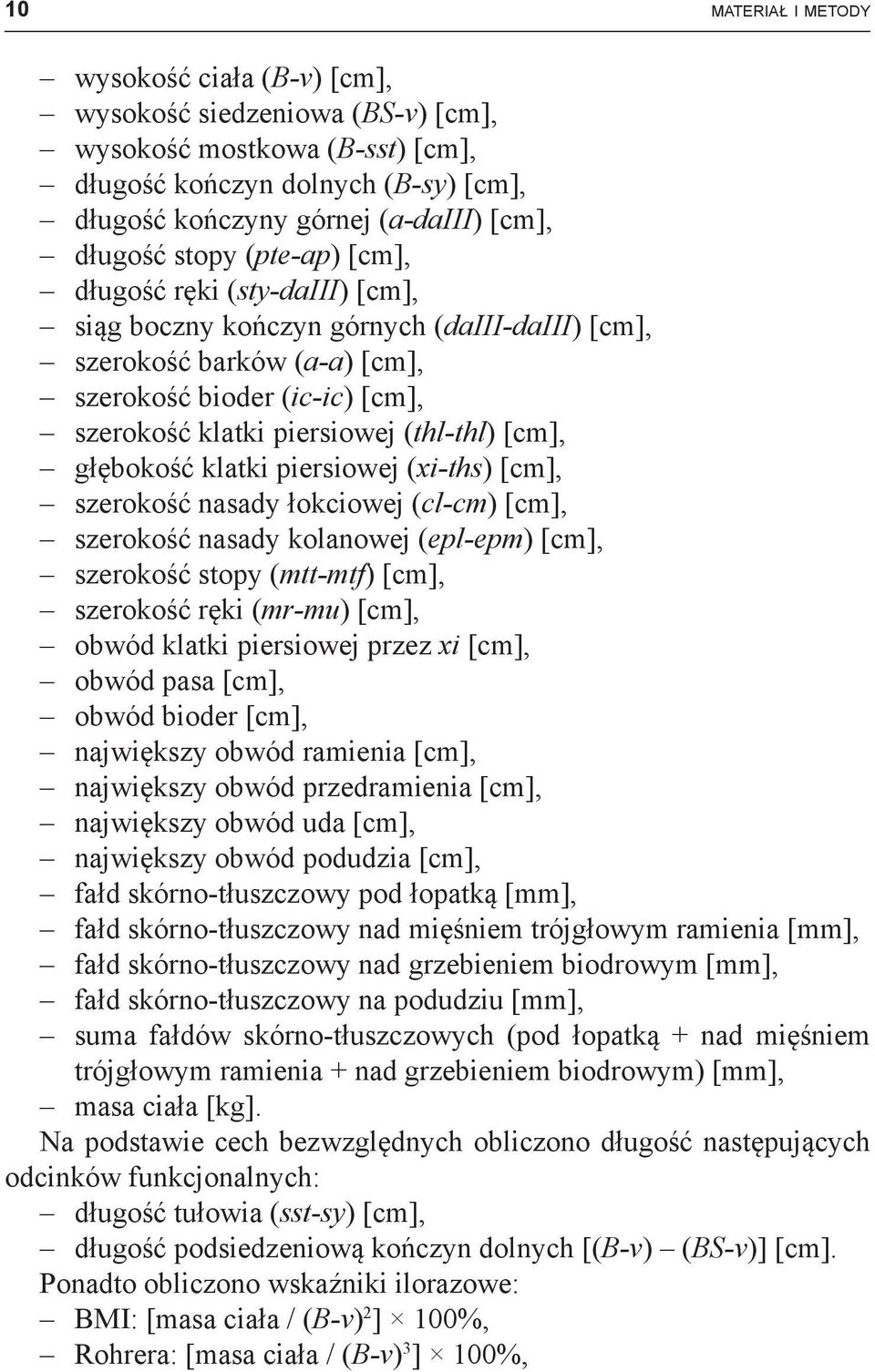 [cm], głębokość klatki piersiowej (xi-ths) [cm], szerokość nasady łokciowej (cl-cm) [cm], szerokość nasady kolanowej (epl-epm) [cm], szerokość stopy (mtt-mtf) [cm], szerokość ręki (mr-mu) [cm], obwód