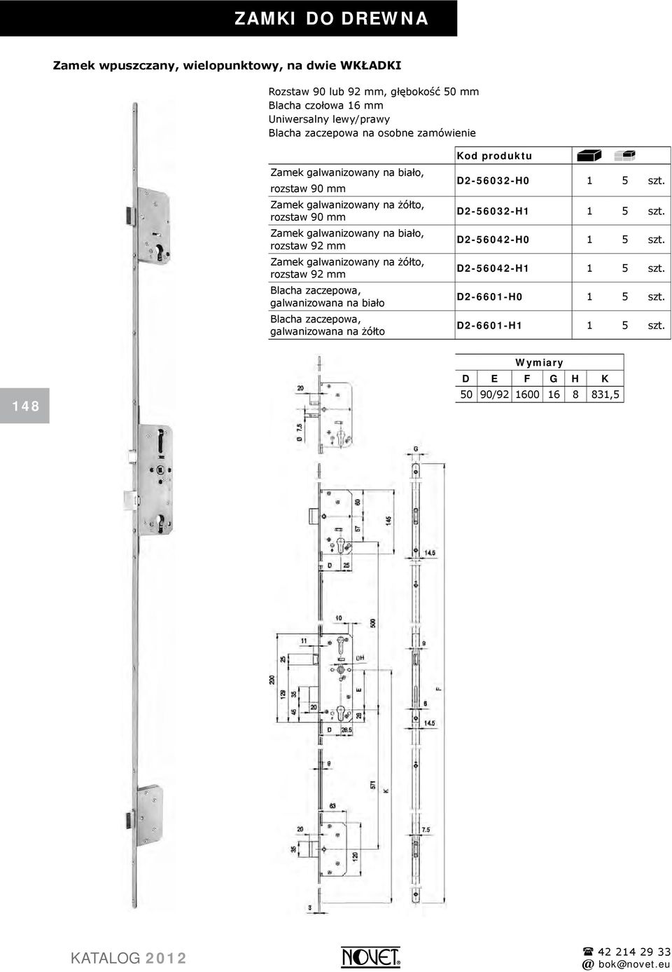 rozstaw 92 mm Zamek galwanizowany na żółto, rozstaw 92 mm Blacha zaczepowa, galwanizowana na biało Blacha zaczepowa, galwanizowana na żółto D2-56032-H0 1