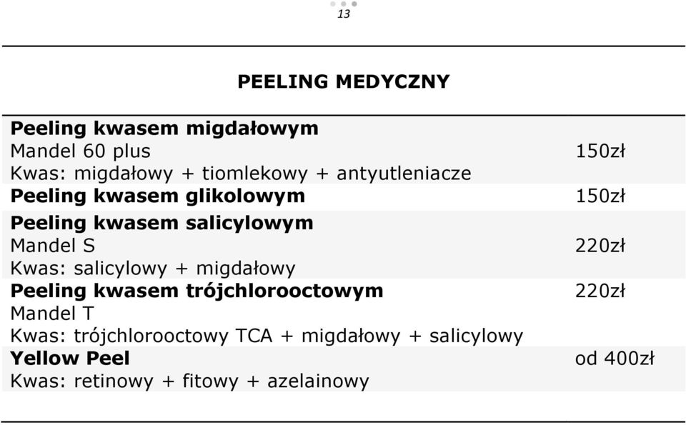 salicylowy + migdałowy Peeling kwasem trójchlorooctowym Mandel T Kwas: trójchlorooctowy